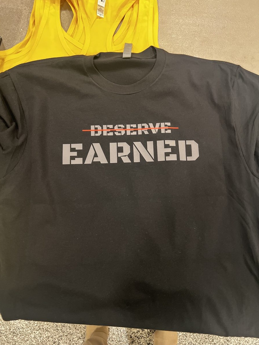 Deserve Earned motivational tshirt
